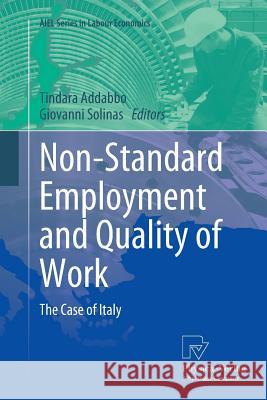 Non-Standard Employment and Quality of Work: The Case of Italy Addabbo, Tindara 9783790828351