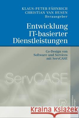 Entwicklung It-Basierter Dienstleistungen: Co-Design Von Software Und Services Mit Servcase Fähnrich, Klaus-Peter 9783790828931 Physica-Verlag