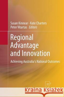 Regional Advantage and Innovation: Achieving Australia's National Outcomes Kinnear, Susan 9783790829099