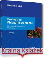 Derivative Finanzinstrumente : Eine anwendungsorientierte Einführung. inkl. Donwloadangebot Schmidt, Martin 9783791033266