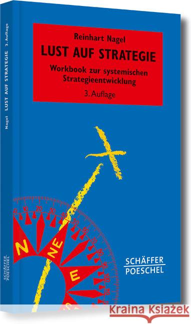Lust auf Strategie : Workbook zur systemischen Strategieentwicklung Nagel, Reinhart 9783791033877 Schäffer-Poeschel