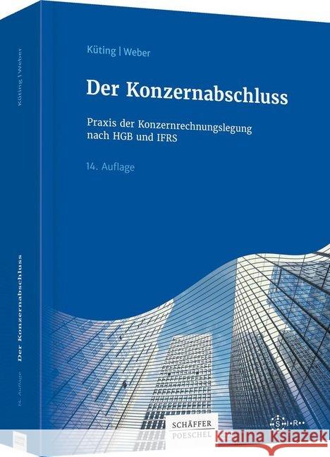 Der Konzernabschluss : Praxis der Konzernrechnungslegung nach HGB und IFRS Küting, Karlheinz; Weber, Claus-Peter 9783791037301