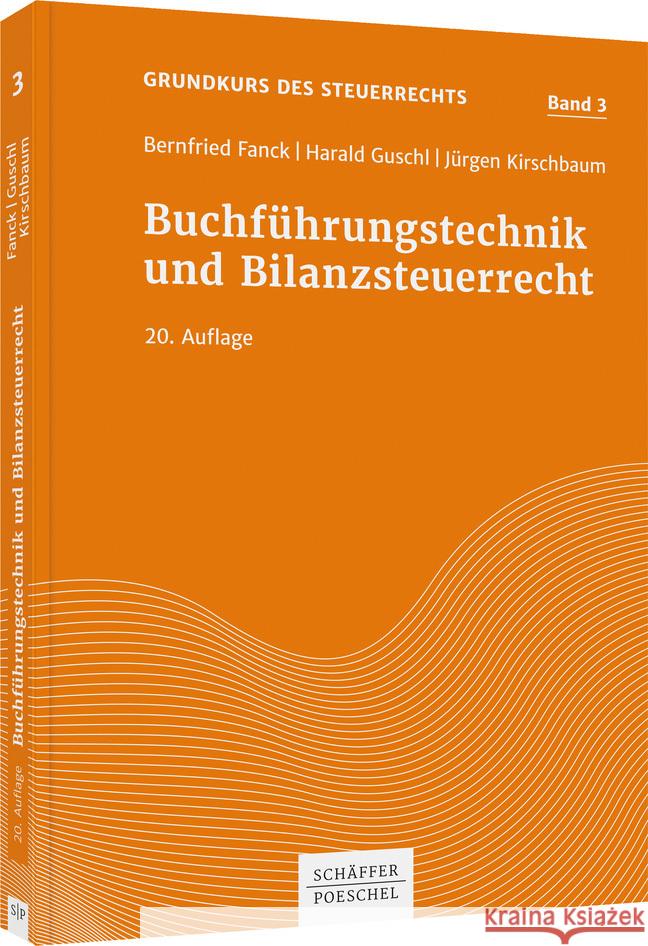Buchführungstechnik und Bilanzsteuerrecht Fanck, Bernfried, Guschl, Harald, Kirschbaum, Jürgen 9783791053547 Schäffer-Poeschel
