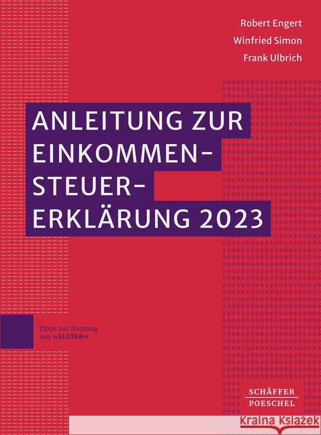Anleitung zur Einkommensteuererklärung 2023 Engert, Robert, Simon, Winfried, Ulbrich, Frank 9783791060323 Schäffer-Poeschel