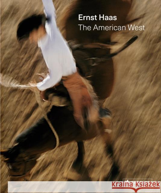 Ernst Haas: The American West Paul Lowe Ernst Haas Alex Haas 9783791388250 Prestel