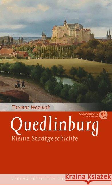 Quedlinburg : Kleine Stadtgeschichte Wozniak, Thomas 9783791726052 Pustet, Regensburg