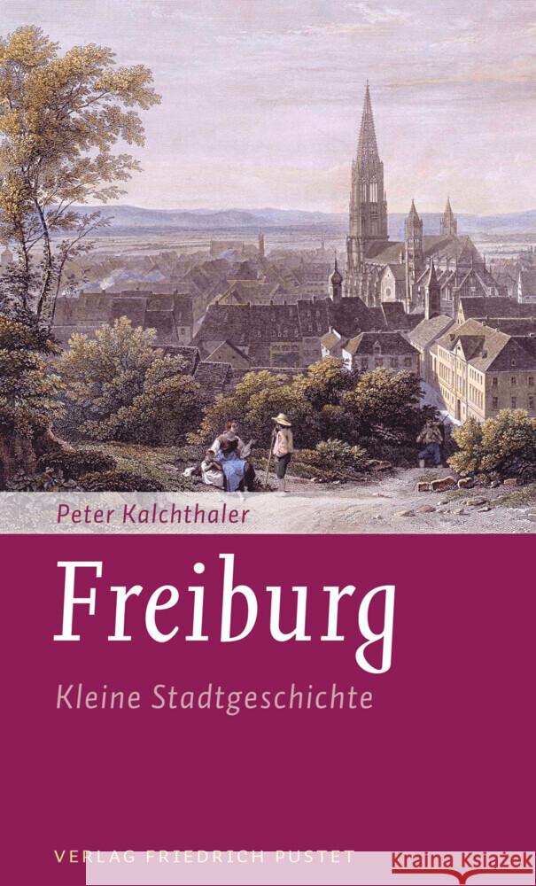 Freiburg Kalchthaler, Peter 9783791732688 Pustet, Regensburg