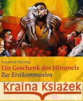 Ein Geschenk des Himmels : Zur Erstkommunion Herzog, Susanne Köder, Sieger  9783796615337