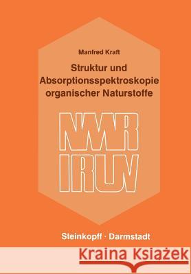 Struktur Und Absorptionsspektroskopie Organischer Naturstoffe M. Kraft Manfred Kraft 9783798504424 Steinkopff-Verlag Darmstadt