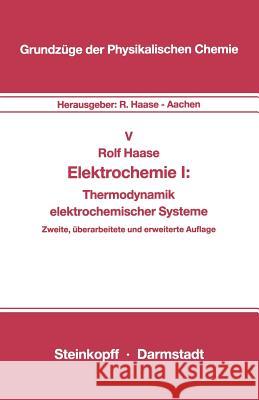 Elektrochemie I: Thermodynamik Elektrochemischer Systeme Haase, R. 9783798507142 Not Avail