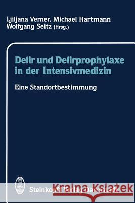 Delir Und Delirprophylaxe in Der Intensivmedizin: Eine Standortbestimmung Verner, L. 9783798508804 Not Avail