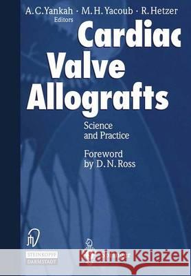 Cardiac Valve Allografts II: Science and Practice Magdi H. Yacoub Roland Hetzer A. C. Yankah 9783798510647 Steinkopff-Verlag Darmstadt