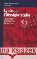 Lyotrope Fla1/4ssigkristalle: Grundlagen - Entwicklung - Anwendung Horst Stegemeyer 9783798511804 Steinkopff-Verlag Darmstadt