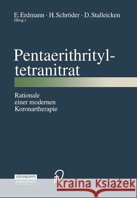 Pentaerithrityltetranitrat: Rationale Einer Modernen Koronartherapie Erdmann, E. 9783798513150 Springer