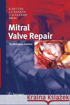 Mitral Valve Repair: The Biological Solution Hetzer, Roland 9783798519725 Steinkopff-Verlag Darmstadt