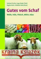 Gutes vom Schaf : Wolle, Felle, Fleisch, Milch, Käse Kuhn, Regina Volk, Fridhelm Fischer, Gerhard 9783800143757