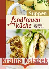 Landfrauenküche Suppen Bopp, Doris; Volk, Fridhelm 9783800176526