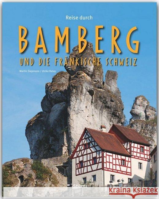 Reise durch Bamberg und die Fränkische Schweiz Siepmann, Martin; Ratay, Ulrike 9783800341467 Stürtz