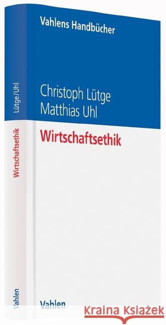 Wirtschaftsethik Lütge, Christoph; Uhl, Matthias 9783800652440 Vahlen