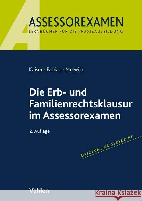 Die Erb- und Familienrechtsklausur im Assessorexamen Kaiser, Jan, Fabian, Ingo, Melwitz, Nikolaus 9783800668823 Vahlen