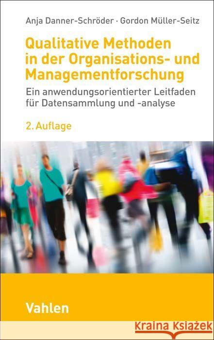 Qualitative Methoden in der Organisations- und Managementforschung Danner-Schröder, Anja, Müller-Seitz, Gordon 9783800670475