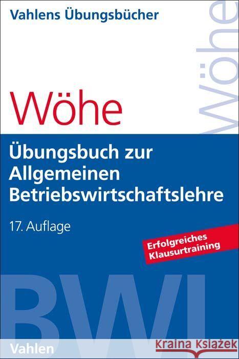 Übungsbuch zur Einführung in die Allgemeine Betriebswirtschaftslehre Wöhe, Günter, Kaiser, Hans, Döring, Ulrich 9783800672011 Vahlen