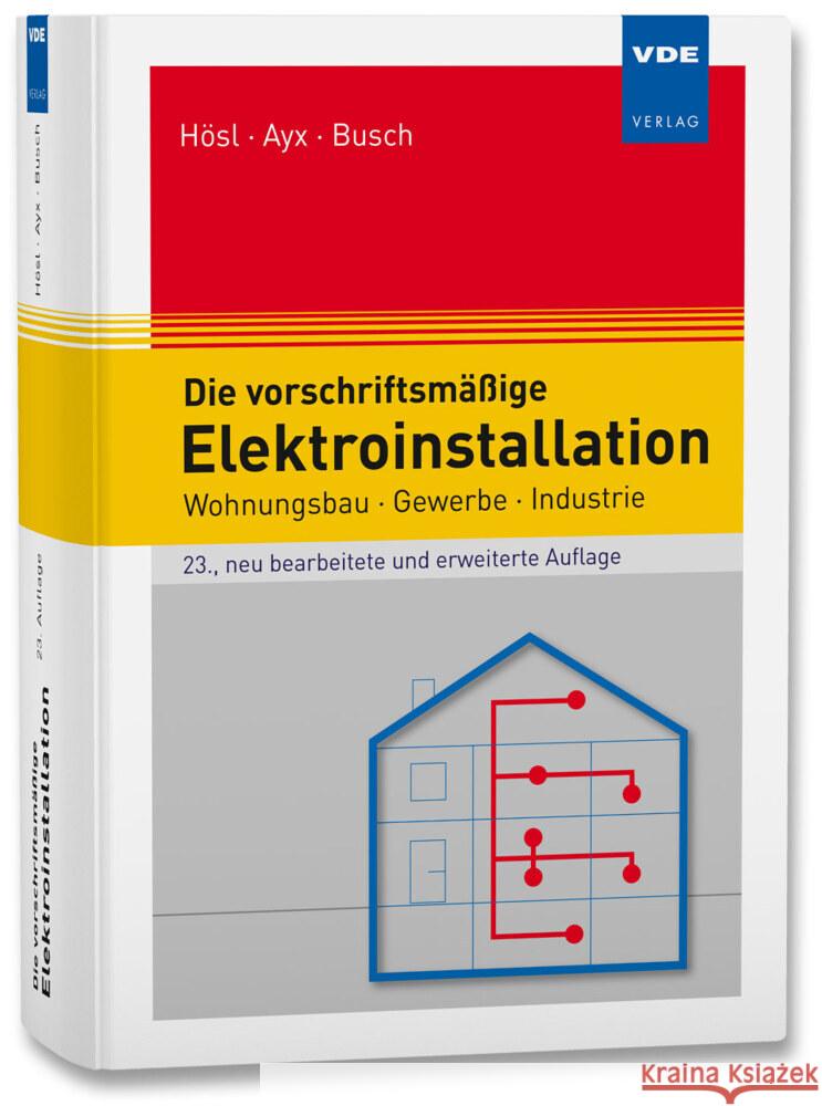 Die vorschriftsmäßige Elektroinstallation Hösl, Alfred, Ayx, Roland, Busch, Hans Werner 9783800757510