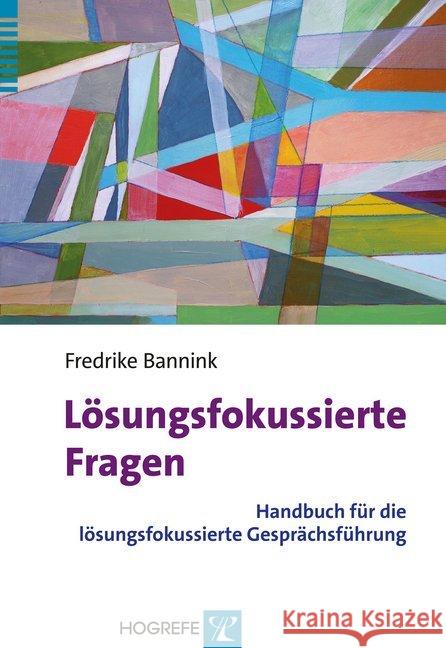 Lösungsorientierte Fragen : Handbuch für die lösungsfokussierte Gesprächsführung Bannink, Fredrike 9783801726355 Hogrefe-Verlag