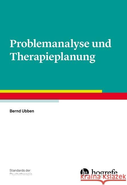 Problemanalyse und Therapieplanung Ubben, Bernd 9783801728236 Hogrefe Verlag