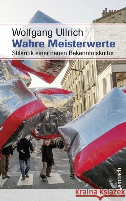 Wahre Meisterwerte : Stilkritik einer neuen Bekenntniskultur Ullrich, Wolfgang 9783803136688 Wagenbach