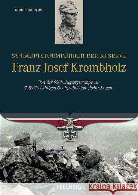 SS-Hauptsturmführer der Reserve Franz Josef Krombholz : Von der SS-Verfügungstruppe zur 7. SS-Freiwilligen Gebirgsdivision 
