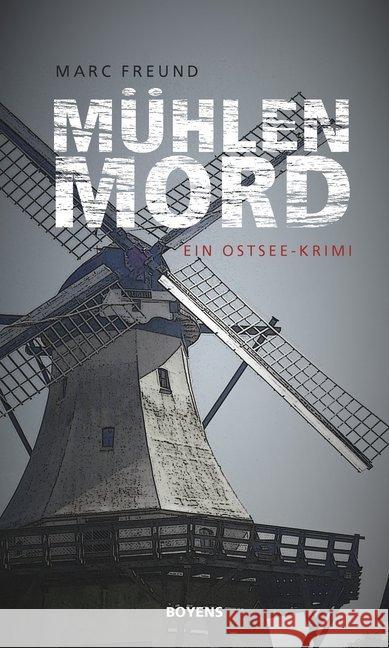 Mühlenmord : Ein Ostsee-Krimi Freund, Marc 9783804214552