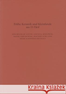 Frühe Keramik und Kleinfunde aus El-Tarif : Vordynastische und archaische Funde; Keramik aus den Mastabas des Alten Reiches Ginter, Boleslaw Kozlowski, Janusz K. Kammerer-Grothaus, Helke 9783805305020 Zabern