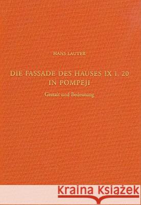 Die Fassade des Hauses IX 1, 20 in Pompeji : Gestalt und Bedeutung Hans Lauter 9783805338073