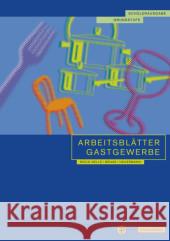 Arbeitsblätter Gastgewerbe : Schülerausgabe. Grundstufe für alle gastgewerblichen Berufe Bock-Nelle, Astrid; Bruse, Wolfgang; Heuermann, Gabriele 9783805707022