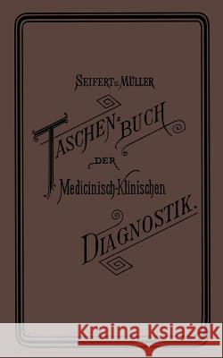 Taschenbuch Der Medicinisch-Klinischen Diagnostik Friedrich M Otto Seifert Friedrich Muller 9783807003061 Springer