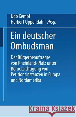 Ein Deutscher Ombudsman: Der Bürgerbeauftragte Von Rheinland-Pfalz Unter Berücksichtigung Von Petitionsinstanzen in Europa Und Nordamerika Kempf, Udo 9783810005212 Springer