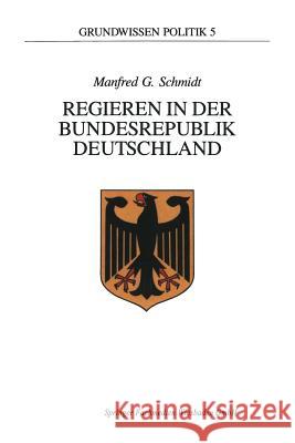 Regieren in Der Bundesrepublik Deutschland Manfred G. Schmidt Manfred G 9783810008640 Vs Verlag Fur Sozialwissenschaften