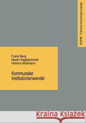 Kommunaler Institutionenwandel: Regionale Fallstudien Zum Ostdeutschen Transformationsprozeß Berg, Frank 9783810016157 Vs Verlag Fur Sozialwissenschaften
