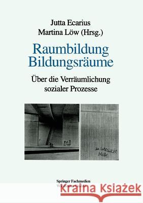 Raumbildung Bildungsräume: Über Die Verräumlichung Sozialer Prozesse Ecarius, Jutta 9783810017116 Vs Verlag Fur Sozialwissenschaften
