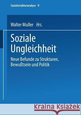 Soziale Ungleichheit: Neue Befunde Zu Strukturen, Bewußtsein Und Politik Müller, Walter 9783810018618 Vs Verlag Fur Sozialwissenschaften