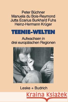 Teenie-Welten: Aufwachsen in Drei Europäischen Regionen Büchner, Peter 9783810020192 Vs Verlag Fur Sozialwissenschaften