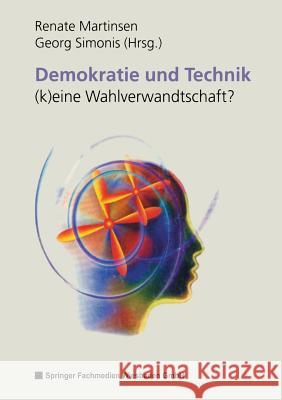 Demokratie Und Technik --(K)Eine Wahlverwandtschaft? Renate Martinsen 9783810024732