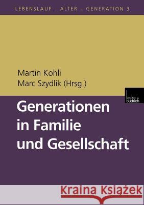Generationen in Familie Und Gesellschaft Martin Kohli Marc Szydlik 9783810025982