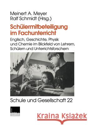 Schülermitbeteiligung Im Fachunterricht: Englisch, Geschichte, Physik Und Chemie Im Blickfeld Von Lehrern, Schülern Und Unterrichtsforschern Schmidt, Ralf 9783810026255 Vs Verlag Fur Sozialwissenschaften