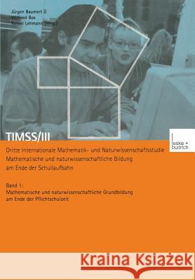 Timss/III Dritte Internationale Mathematik- Und Naturwissenschaftsstudie -- Mathematische Und Naturwissenschaftliche Bildung Am Ende Der Schullaufbahn Jurgen Baumert Wilfried Bos Rainer Lehmann 9783810029904