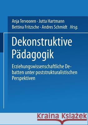 Dekonstruktive Pädagogik: Erziehungswissenschaftliche Debatten Unter Poststrukturalistischen Perspektiven Hartmann, Jutta 9783810030382 Vs Verlag Fur Sozialwissenschaften