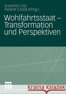 Wohlfahrtsstaat -- Transformation Und Perspektiven Lütz, Susanne 9783810039088 Vs Verlag F R Sozialwissenschaften