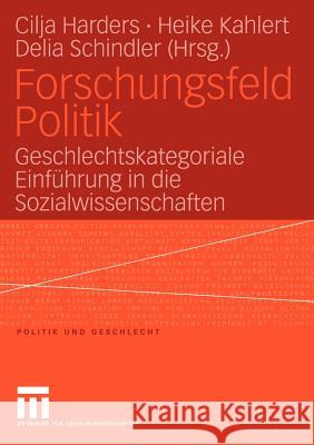 Forschungsfeld Politik: Geschlechtskategoriale Einführung in Die Sozialwissenschaften Harders, Cilja 9783810040749 Vs Verlag F R Sozialwissenschaften