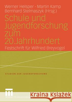 Schule Und Jugendforschung Zum 20. Jahrhundert: Festschrift Für Wilfried Breyvogel Helsper, Werner 9783810041722